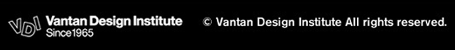 Vantan Design Institute Since1965 ©Vantan Design Institute All rights reserved